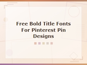 Free Bold Title Fonts for Stunning Pinterest Pin Designs