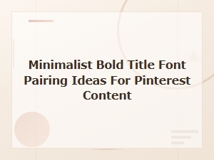 Minimalist Bold Title Font Pairing Ideas for Pinterest Content