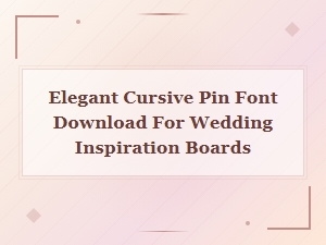 Elegant Cursive Pin Font Download for Wedding Inspiration Boards