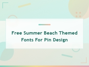 Free Summer Beach Fonts for Pin Designs